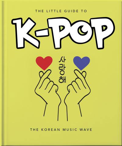 Cover for Orange Hippo! · The Little Guide to K-POP: The Korean Music Wave (Hardcover Book) (2024)