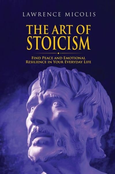 Cover for Lawrence Micolis · The Art of Stoicism (Paperback Bog) (2017)