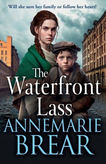 Cover for AnneMarie Brear · The Waterfront Lass: A gritty historical saga from AnneMarie Brear - The Waterfront Women (Paperback Bog) (2023)