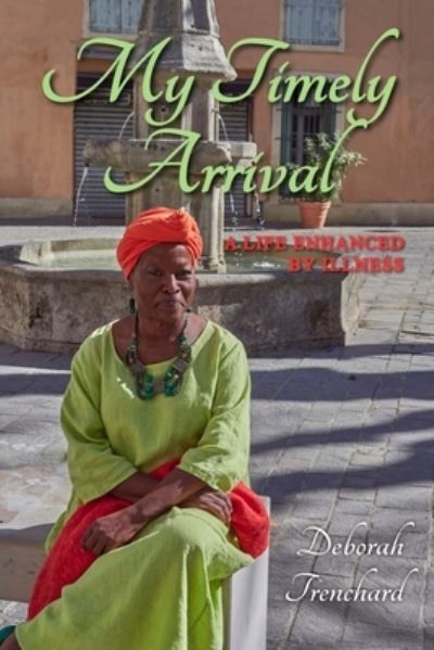 Cover for Deborah Trenchard · My Timely Arrival: A Life Enhanced by Illness (Paperback Book) (2022)