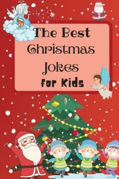 Cover for Benedict Sutcliff · The Best Christmas Jokes for Kids: An Amazing and Interactive Christmas Joke Book for Kids and Family (Paperback Book) (2021)