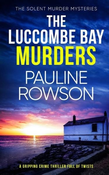 Cover for Pauline Rowson · THE LUCCOMBE BAY MURDERS a gripping crime thriller full of twists - The Solent Murder Mysteries (Pocketbok) (2022)