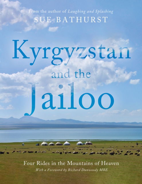 Cover for Sue Bathurst · Kyrgyzstan and the Jailoo: Four Rides in the Mountains of Heaven (Hardcover Book) (2023)