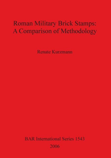 Cover for Renate Kurzmann · Roman Military Brick Stamps: a Comparison of Methodology. (Book) (2006)