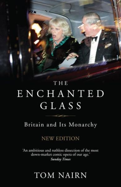 Cover for Tom Nairn · The Enchanted Glass: Britain and Its Monarchy (Paperback Book) (2011)