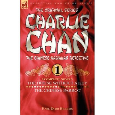 Cover for Earl Derr Biggers · Charlie Chan Volume 1-The House Without a Key &amp; The Chinese Parrot: Two Complete Novels Featuring the Legendary Chinese-Hawaiian Detective (Hardcover Book) (2007)