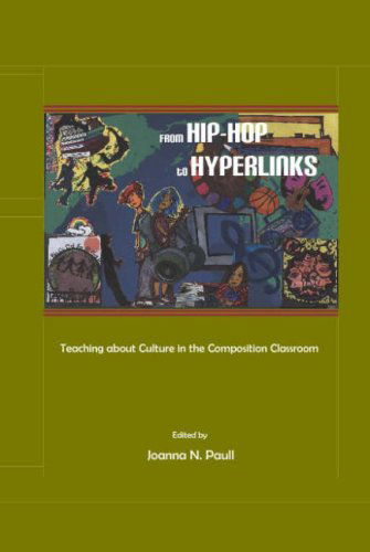 Cover for Joanna N. Paull · From Hip-hop to Hyperlinks: Teaching About Culture in the Composition Classroom (Hardcover Book) (2008)