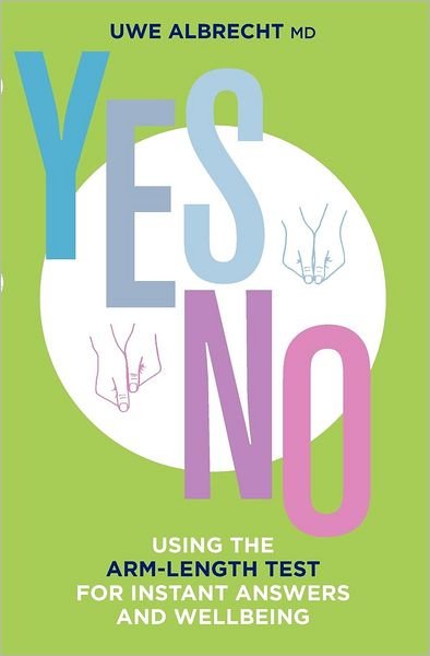 Cover for Uwe Albrecht · Yes / No: Using the Arm-length Test for Instant Answers and Wellbeing (Paperback Bog) (2012)