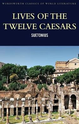 Cover for Suetonius · Lives of the Twelve Caesars - Wordsworth Classics of World Literature (Paperback Book) [New edition] (1997)