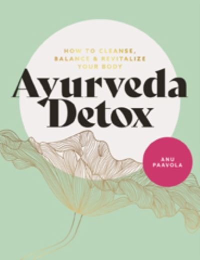 Cover for Anu Paavola · Ayurveda Detox: How to cleanse, balance and revitalize your body (Taschenbuch) (2021)