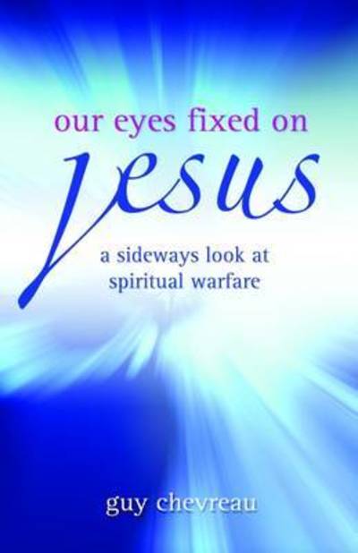 Cover for Guy Chevreau · Our Eyes Fixed on Jesus (Paperback Book) (2006)