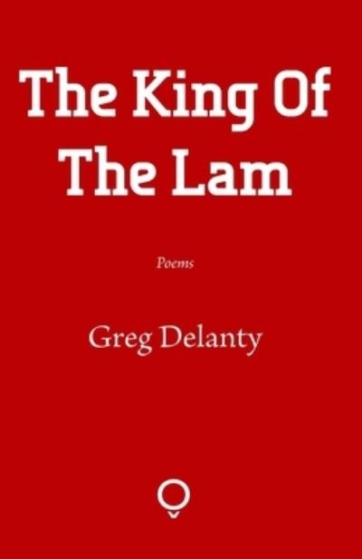 Cover for Greg Delanty · The King of the Lam (Paperback Book) (2020)