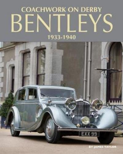 Coachwork on Derby Bentleys - James Taylor - Livros - Herridge & Sons Ltd - 9781906133757 - 9 de novembro de 2017