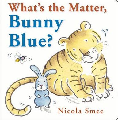 Cover for Nicola Smee · What's the Matter, Bunny Blue? (Board book) (2012)