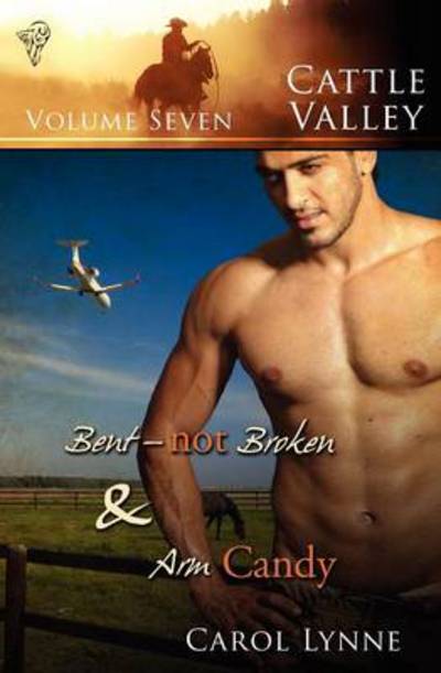 Bent, Not Broken (And Arm Candy) - Cattle Valley - Carol Lynne - Books - Totally Entwined Group Limited - 9781907280757 - December 7, 2009