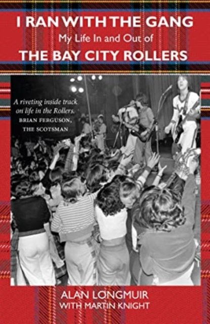 Cover for Alan Longmuir · I Ran With The Gang: My Life In And Out Of The Bay City Rollers (Paperback Book) (2021)