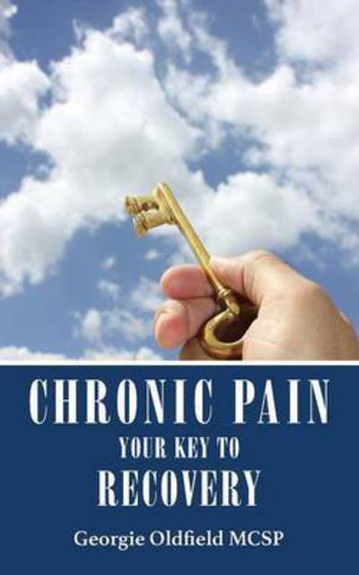 Chronic Pain: Your Key to Recovery - Georgie Oldfield - Books - 2QT Publishing Services - 9781910077757 - December 11, 2015