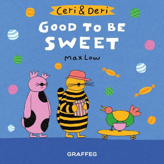 Ceri & Deri: Good to Be Sweet - Max Low - Livros - Graffeg Limited - 9781912213757 - 22 de agosto de 2018