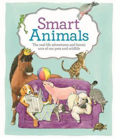 Cover for Reader's Digest · Smart Animals: The real-life adventures and heroic acts of our pets and wildlife (Hardcover Book) (2016)