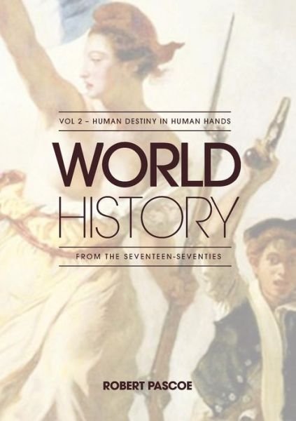 Cover for Robert Pascoe · World History Volume 2 - Human Destiny in Human Hands (Paperback Book) (2015)