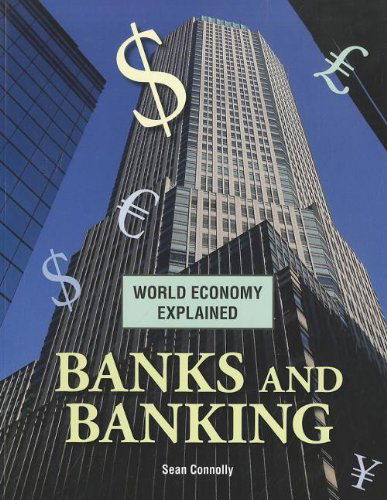 Cover for Sean Connolly · Banks and Banking (World Economy Explained) (Taschenbuch) (2012)