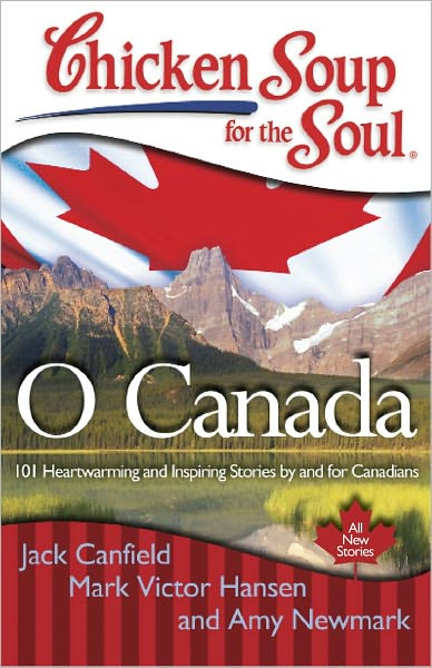 Cover for Canfield, Jack (The Foundation for Self-esteem) · Chicken Soup for the Soul: O Canada: 101 Heartwarming and Inspiring Stories by and for Canadians - Chicken Soup for the Soul (Taschenbuch) (2011)