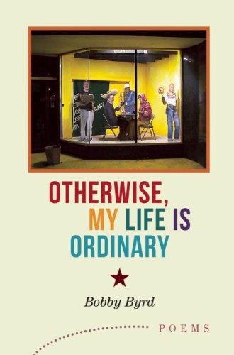 Cover for Bobby Byrd · Otherwise, My Life is Ordinary (Paperback Bog) (2014)