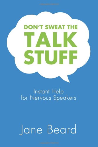 Don't Sweat the Talk Stuff: Instant Help for Nervous Speakers (Volume 1) - Jane Beard - Książki - Aviva Publishing - 9781938686757 - 25 października 2013