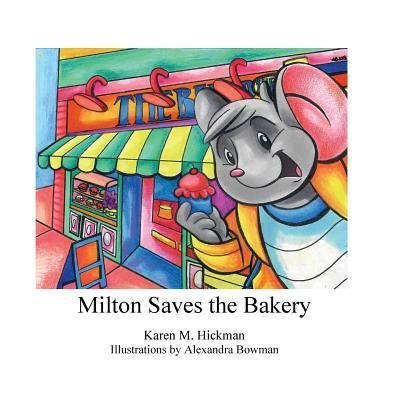 Cover for Karen M Hickman · Milton Saves the Bakery (Paperback Book) (2018)