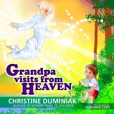 Cover for Christine Duminiak · Grandpa Visits From Heaven (Paperback Book) (2017)