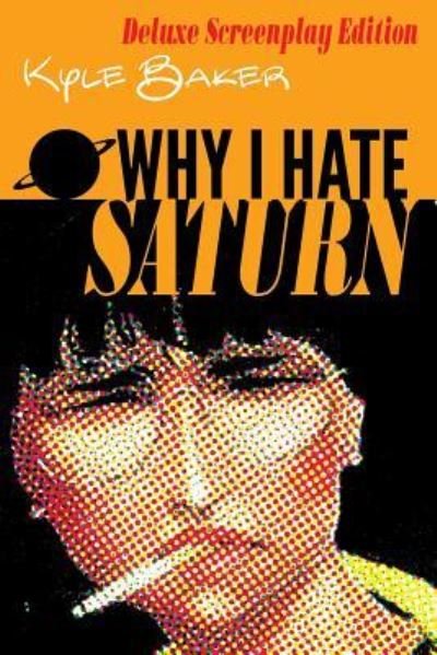 Cover for Kyle Baker · Why I Hate Saturn Deluxe Edition (Paperback Book) (2017)