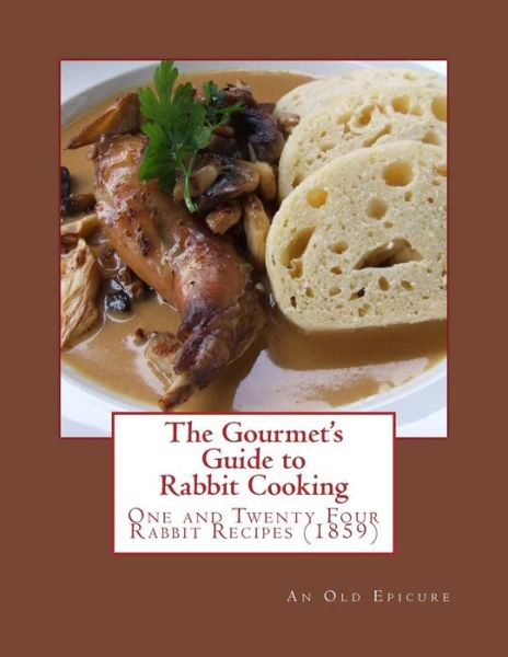 Cover for An Old Epicure · The Gourmet's Guide to Rabbit Cooking (Paperback Book) (2017)