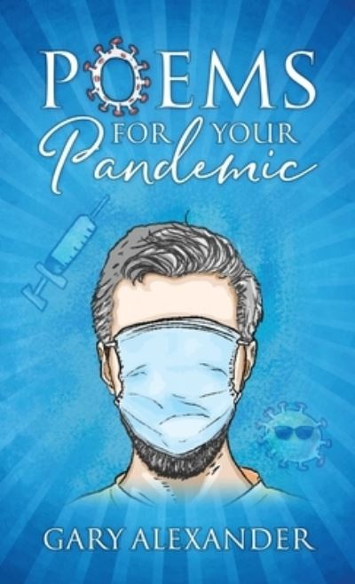 Cover for Gary Alexander · Poems for Your Pandemic (Hardcover Book) (2021)