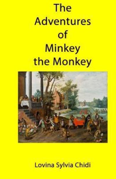 Cover for Lovina Sylvia Chidi · The Adventures of Minkey the Monkey (Paperback Book) (2017)