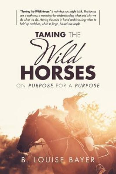 Cover for B Louise Bayer · Taming the Wild Horses (Paperback Book) (2018)