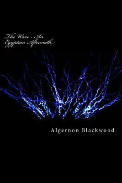 Cover for Algernon Blackwood · The Wave - An Egyptian Aftermath (Paperback Book) (2018)