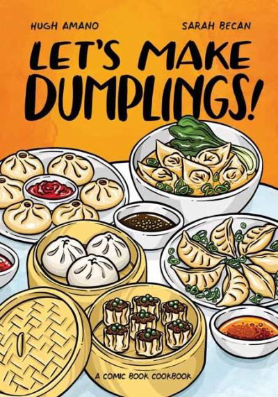 Let's Make Dumplings!: A Comic Book Cookbook - Hugh Amano - Books - Random House USA Inc - 9781984858757 - June 22, 2021