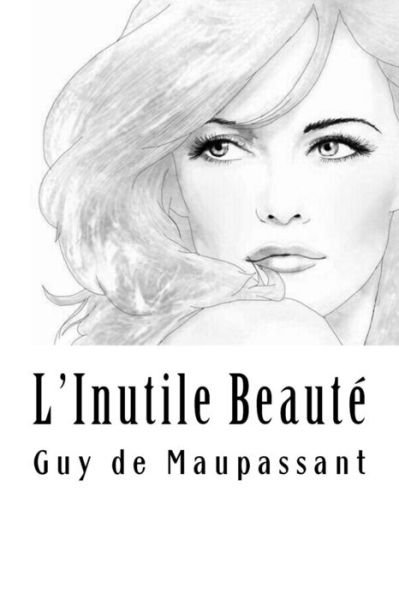 Cover for Guy de Maupassant · L'Inutile Beaute (Paperback Book) (2018)