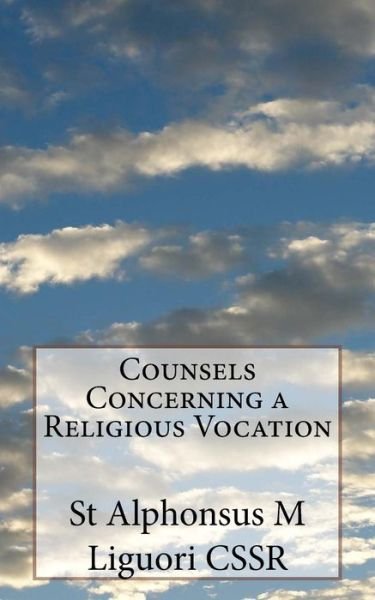 Cover for St Alphonsus M Liguori CSSR · Counsels Concerning a Religious Vocation (Paperback Book) (2018)