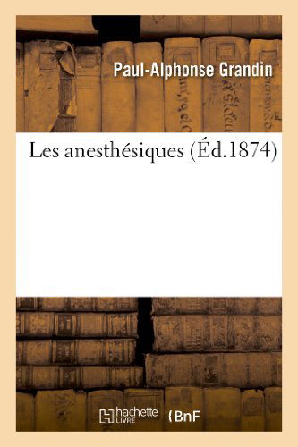 Cover for Grandin-p-a · Les Anesthesiques (Paperback Book) [French edition] (2013)