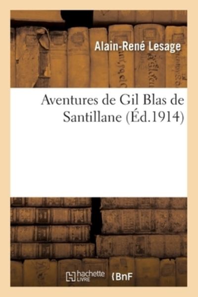 Aventures de Gil Blas de Santillane - Alain-René Lesage - Livros - Hachette Livre - BNF - 9782019133757 - 1 de setembro de 2017