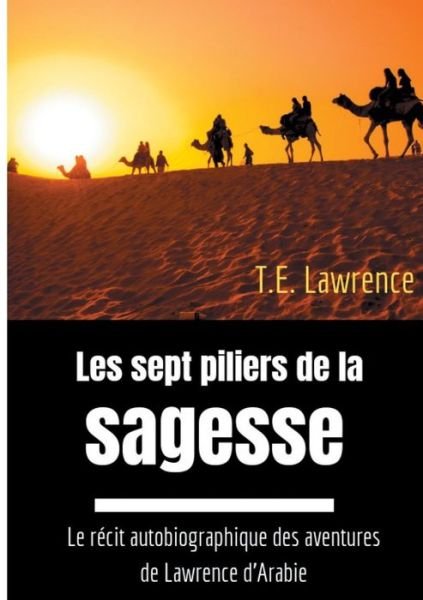 Les sept piliers de la sagesse - Lawrence - Books -  - 9782322044757 - June 3, 2019
