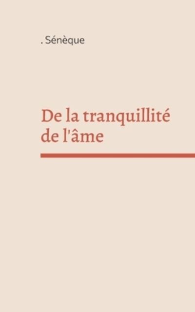 Cover for Snque · De la tranquillit de l'me (Paperback Book) (2022)