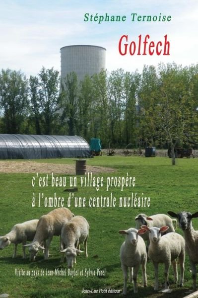 Cover for Stephane Ternoise · Golfech, C'est Beau Un Village Prospere a L'ombre D'une Centrale Nucleaire: Visite Au Pays De Jean-michel Baylet et Sylvia Pinel (Paperback Bog) (2015)