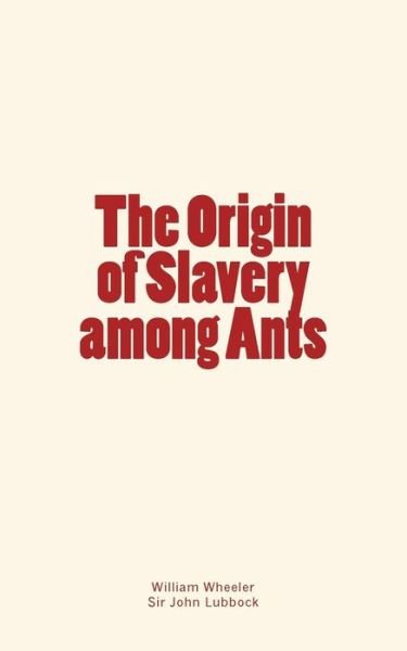 Cover for John Lubbock · The Origin of Slavery among Ants (Paperback Book) (2016)