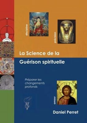La Science De La Guérison Spirituelle - Daniel Perret - Bücher - Books On Demand - 9782810619757 - 20. Dezember 2010
