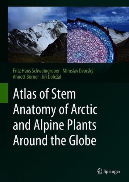 Cover for Fritz Hans Schweingruber · Atlas of Stem Anatomy of Arctic and Alpine Plants Around the Globe (Hardcover bog) [2020 edition] (2020)
