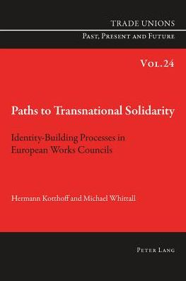 Cover for Hermann Kotthoff · Paths to Transnational Solidarity: Identity-Building Processes in European Works Councils - Trade Unions. Past, Present and Future (Paperback Book) [New edition] (2014)