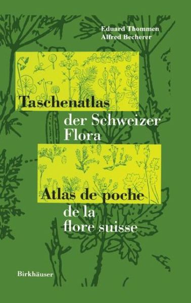 Cover for E Thommen · Taschenatlas Der Schweizer Flora Atlas de Poche de la Flore Suisse (Paperback Book) [7th 7. Aufl. 1993. Softcover Reprint of the Origin edition] (2012)