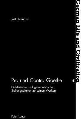 Cover for Jost Hermand · Pro Und Contra Goethe: Dichterische Und Germanistische Stellungnahmen Zu Seinen Werken - German Life and Civilization (Pocketbok) (2005)